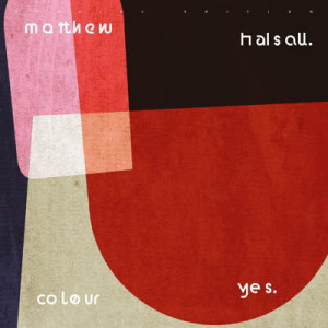 Matthew Halsall - Colour Yes (Special Edition 2LP)