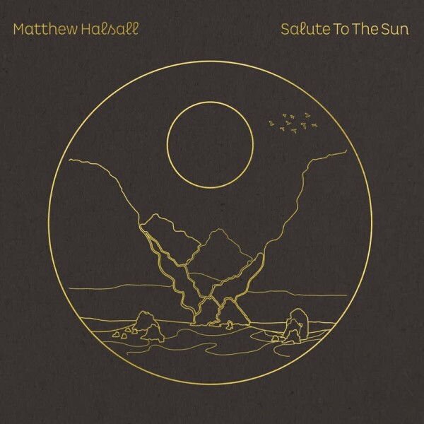 Matthew Halsall - Salute To The Sun (Ltd. Clear Vinyl 2LP)