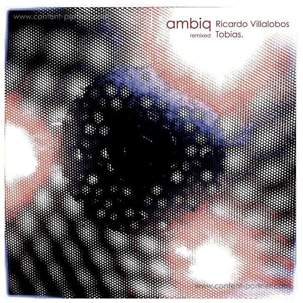 Max Loderbauer, Claudio Puntin and Sam R - Ambiq Remixed: Ricardo Villalobos&Tobias