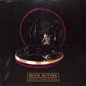 Moor Mother - BLACK ENCYCLOPEDIA OF THE AIR