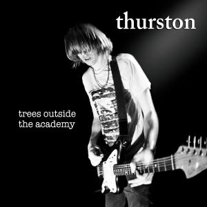 Moore,Thurston - Trees Outside The Academy