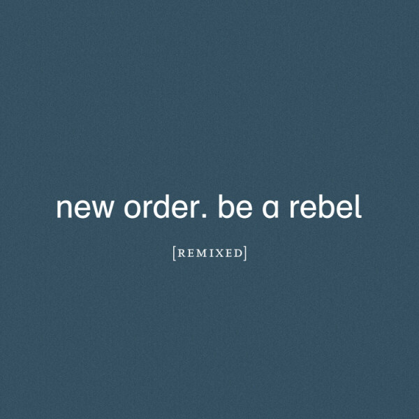 New Order - Be A Rebel Remixed (Ltd. Ed transp. 2LP)