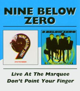 Nine Below Zero - Live At The Marquee/Don't Point Your Fin