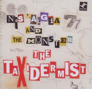 Nostalgia 77 And The Monster - The Taxidermist