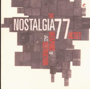 Nostalgia 77 Octet - Weapons Of Jazz Destruction
