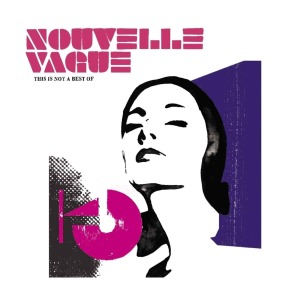 Nouvelle Vague - This is Not A Best Of