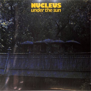 Nucleus - Under The Sun (Remastered Reissue 2022)