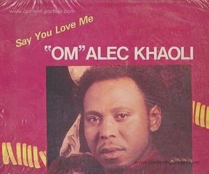 Om Alec Khaoli - Say You Love Me