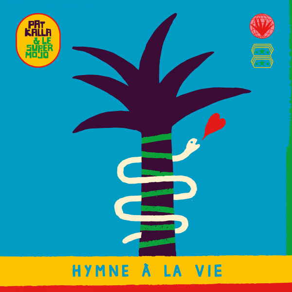 PAT KALLA & LE SUPER MOJO - HYMNE À LA VIE