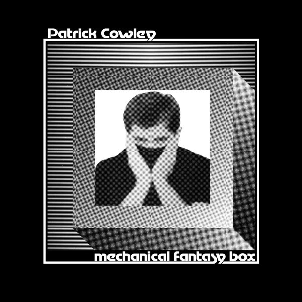 Patrick Cowley - Mechanical Fantasy Box