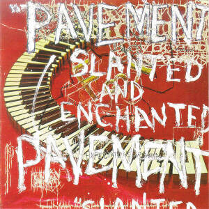 Pavement - SLANTED & ENCHANTED - 30TH ANNIVERSARY LTD EDITION