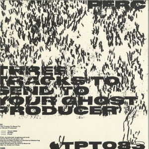 Perc - Three Tracks To Send To Your Ghost Producer (Back)