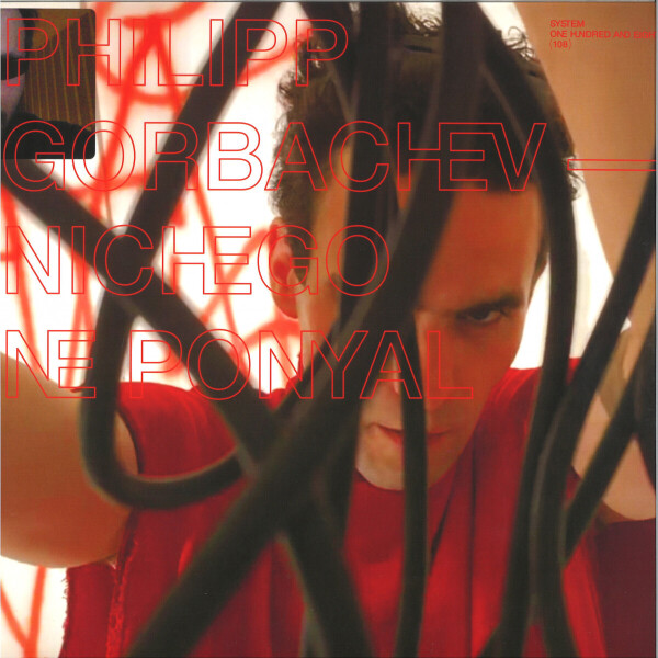 Philipp Gorbachev - Nichego Ne Ponyal EP