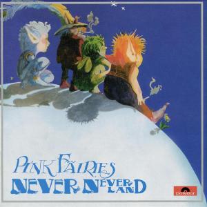 Pink Fairies - Neverneverland