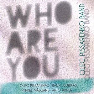 Pissarenko Band,Oleg - Kes Sa Oled-Who Are You
