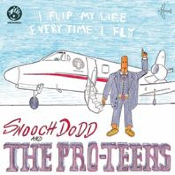 Pro-Teens / Snooch Dodd - I Flip My Life Every Time I Fly (LP)