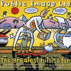 Public Image Limited - THE GREATEST HITS...SO FAR (2011 REMASTE