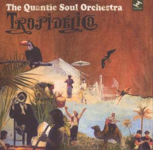 Quantic Soul Orchestra,The - Tropidelico