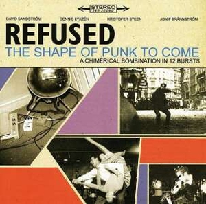 REFUSED - THE SHAPE OF PUNK TO COME