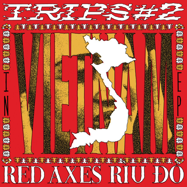 Red Axes - Trips #2: Vietnam