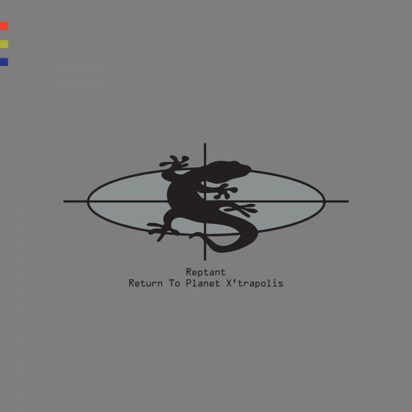 Reptant - Return To Planet X’trapolis 2LP