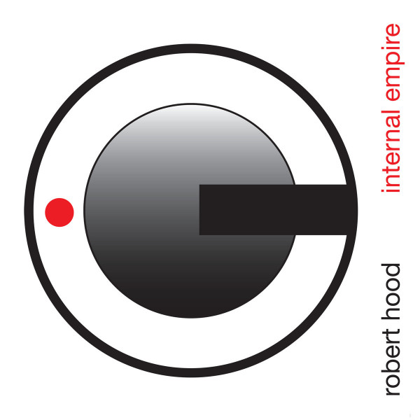 Robert Hood - Internal Empire (2018 Repress)