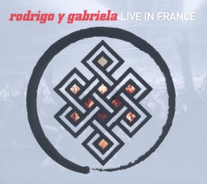Rodrigo Y Gabriela - Live In France