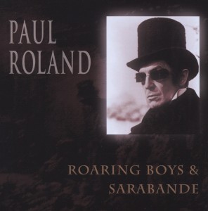 Roland,Paul - Roaring Boys/Sarabande (Directors Cut)