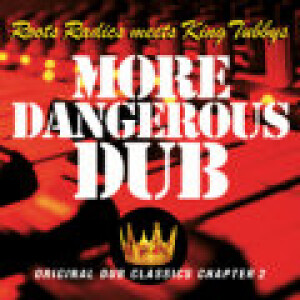 Roots Radics Meets King Tubbys - More Dangerous Dub
