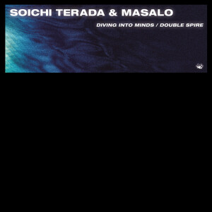 SOICHI TERADA & MASALO - DIVING INTO MINDS / DOUBLE SPIRE (CLUB MIXES)