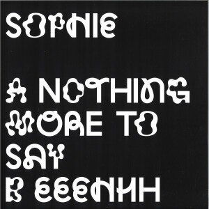 SOPHIE - NOTHING MORE TO SAY