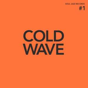SOUL JAZZ RECORDS PRESENTS - Cold Wave #1 (Black Vinyl)