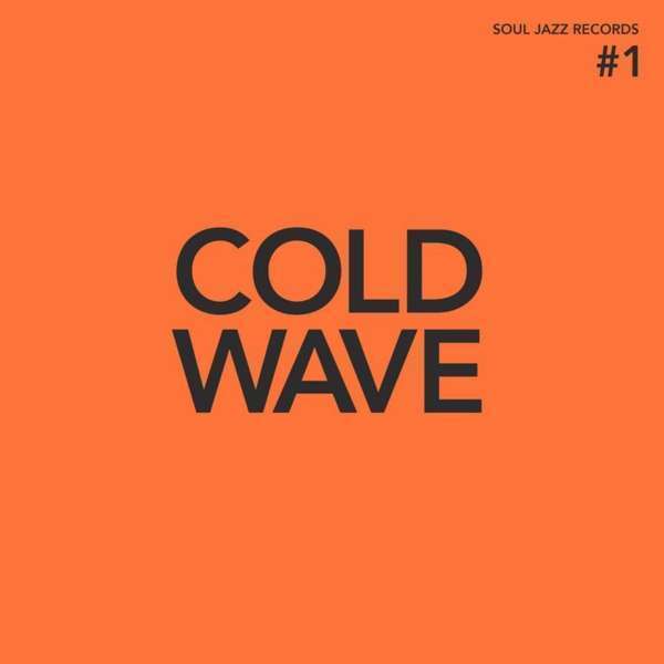 SOUL JAZZ RECORDS PRESENTS - Cold Wave #1 (Black Vinyl)