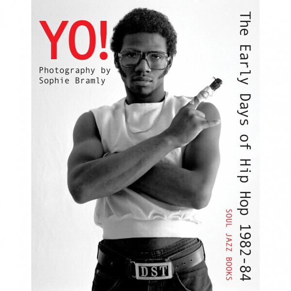 SOUL JAZZ RECORDS PRESENTS - YO! THE EARLY DAYS OF HIP HOP 1982-84 (Book)