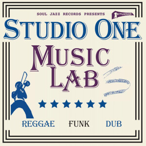 SOUL JAZZ RECORDS PRESENTS/VARIOUS - STUDIO ONE MUSIC LAB