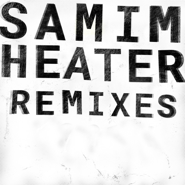 Samim - Heater Remixes (Incl. Tube&Berger, Diplo)
