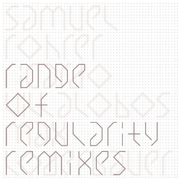 Samuel Rohrer - Range of Regularity Remixes