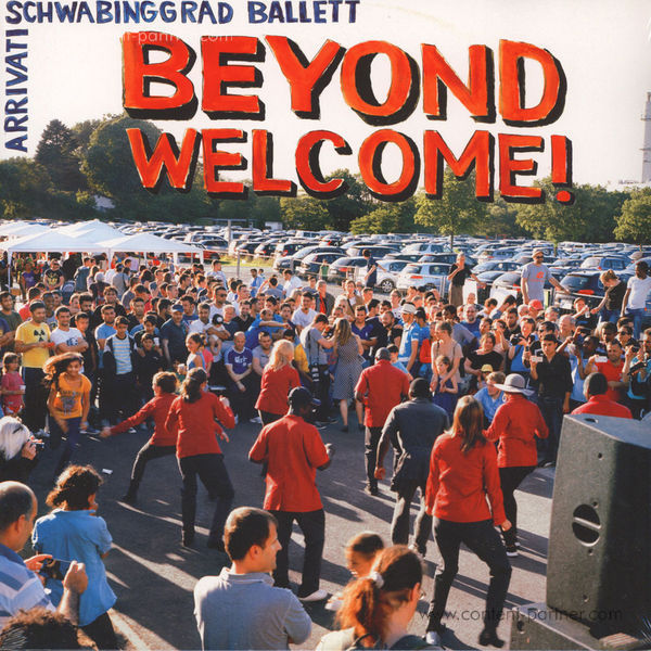 Schwabinggrad Ballett / Arrivati - Beyond Welcome! (LP)