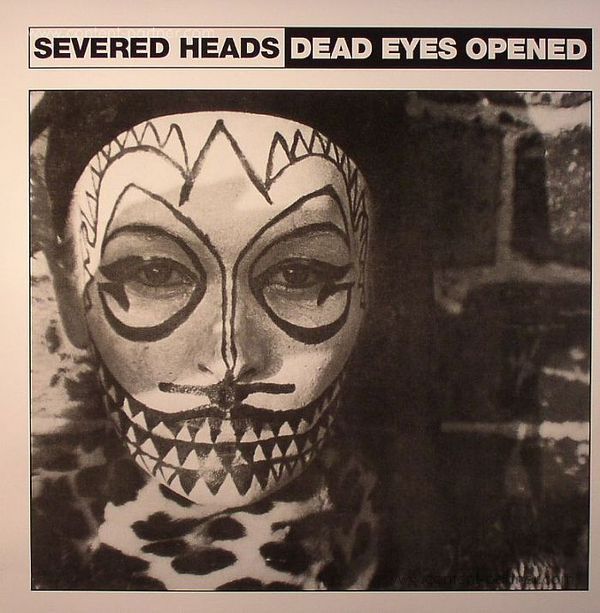 Severed Heads - Dead Eyes Opened