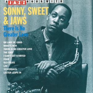 Sonny,Sweets & Jaws - There Is No Greater Love