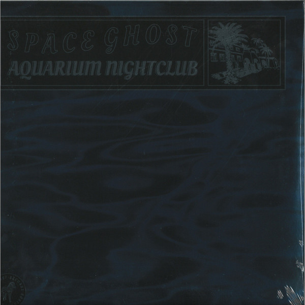 Space Ghost - Aquarium Nightclub LP