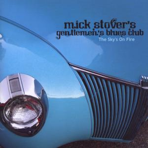 Stover,Mick's Gentlemen's Blues Club - The Sky's On Fire
