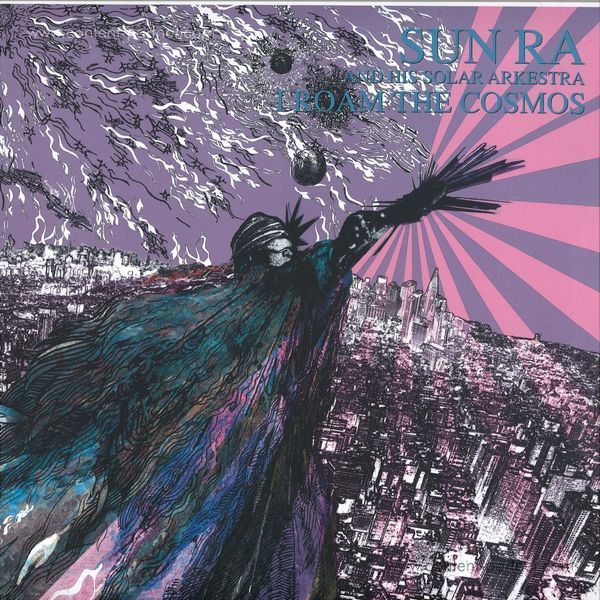 Sun Ra And His Solar Arkestra - I Roam The Cosmos
