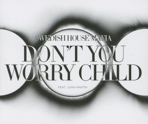 Swedish House Mafia - Don't You Worry Child (Feat. John Martin