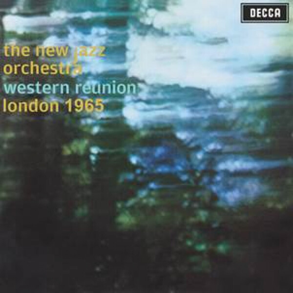 THE NEW JAZZ ORCHESTRA - THE WESTERN REUNION LONDON 1965