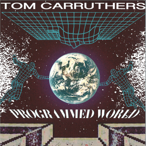 TOM CARRUTHERS - PROGRAMMED WORLD