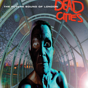 The Future Sound Of London - Dead Cities (2LP 2021 Reissue)