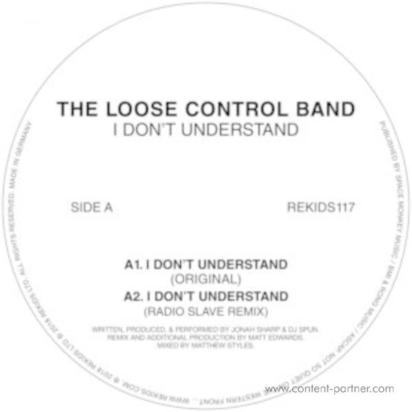 The Loose Control Band - I Don't Understand (Incl. Radio Slave, Ryan James)