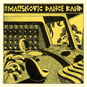The Mauskovic Dance Band - The Mauskovic Dance Band (LP)