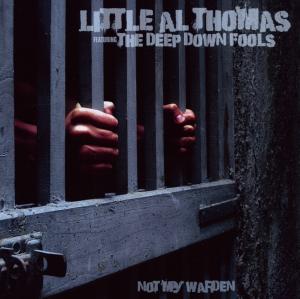 Thomas,Little Al & The Deep Down Fools - Not My Warden